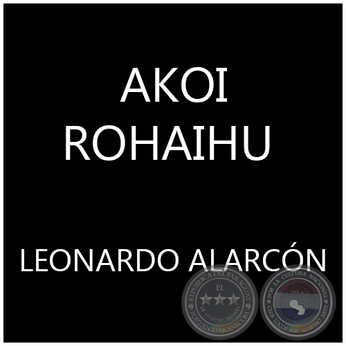 AKOI ROHAIHU - LEONARDO ALARCN